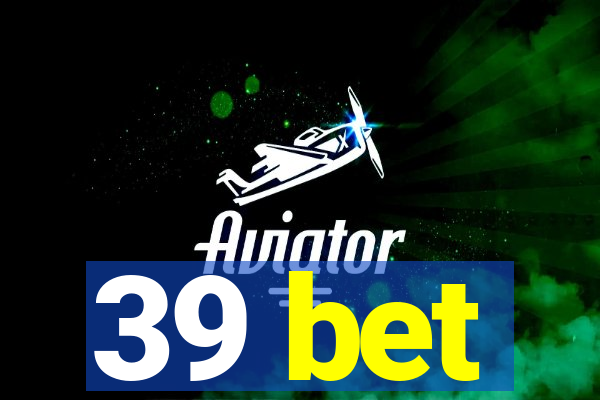 39 bet